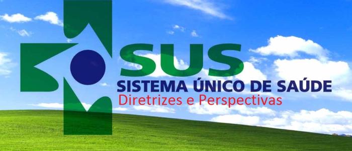 SUS Sistema Único de Saúde Diretrizes e Perspectivas